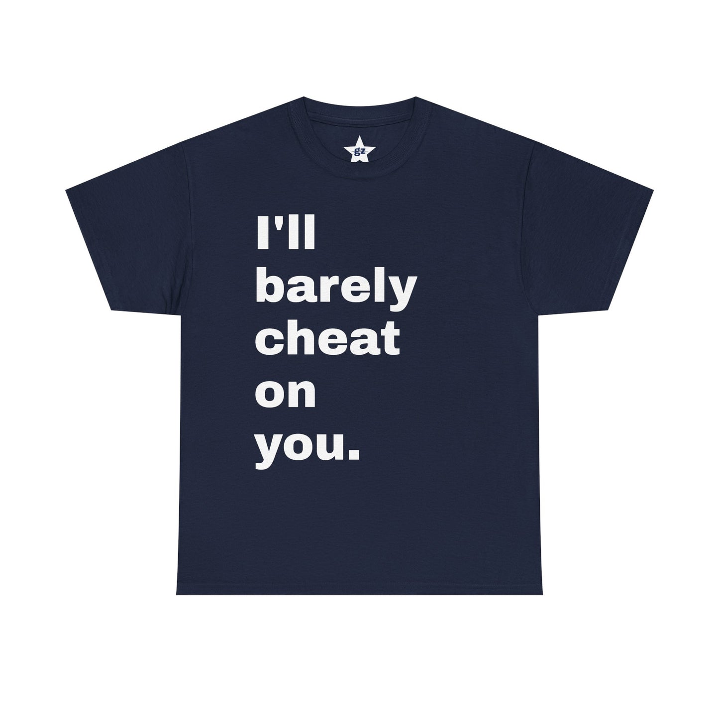 “I’ll Rarely Cheat On You” Tee