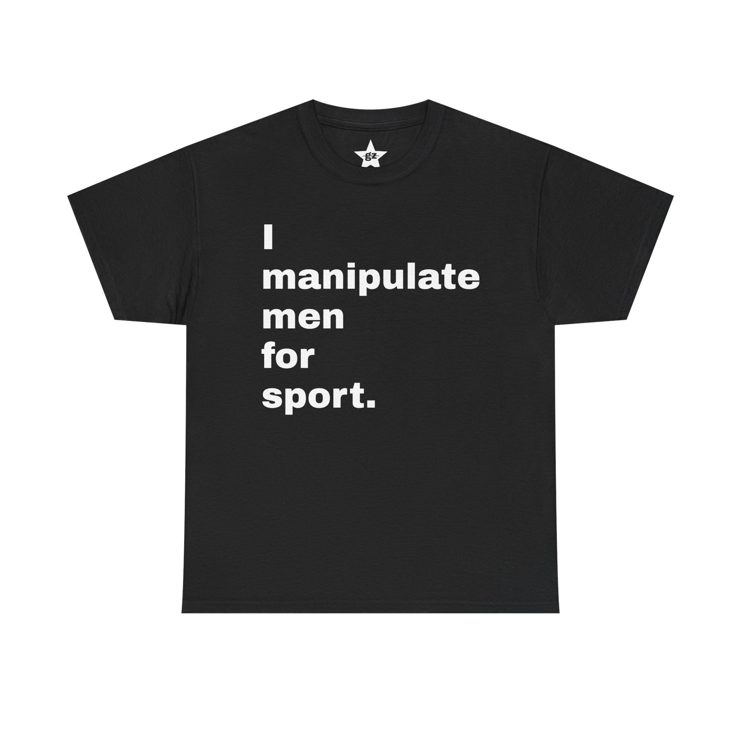 I Manipulate Men For Sport T-Shirt — Funny Sarcastic Graphic Tee