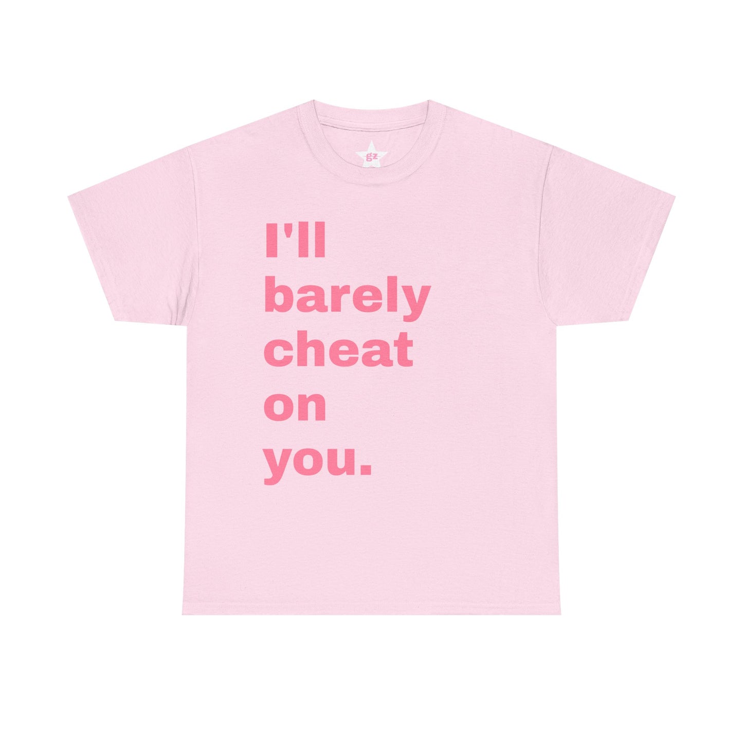 “I’ll Rarely Cheat On You” Tee