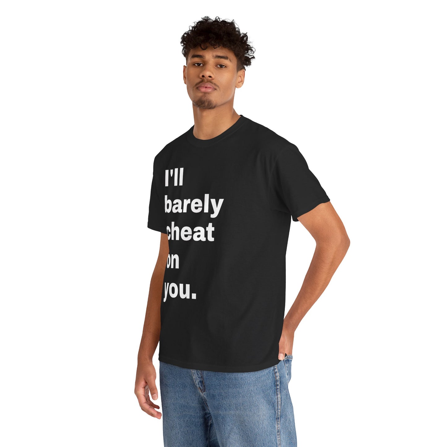 “I’ll Rarely Cheat On You” Tee