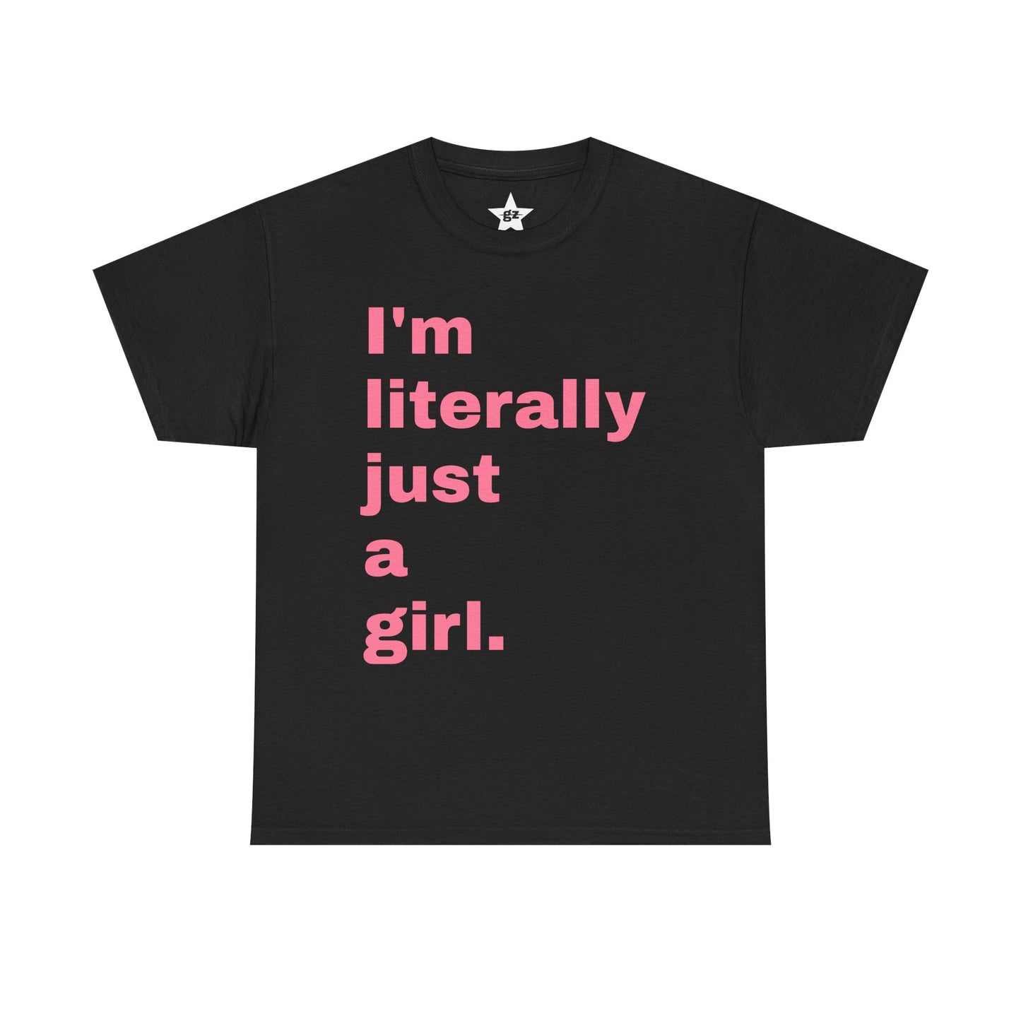 "I'm Just a Girl" Tee — Graphic T-Shirt