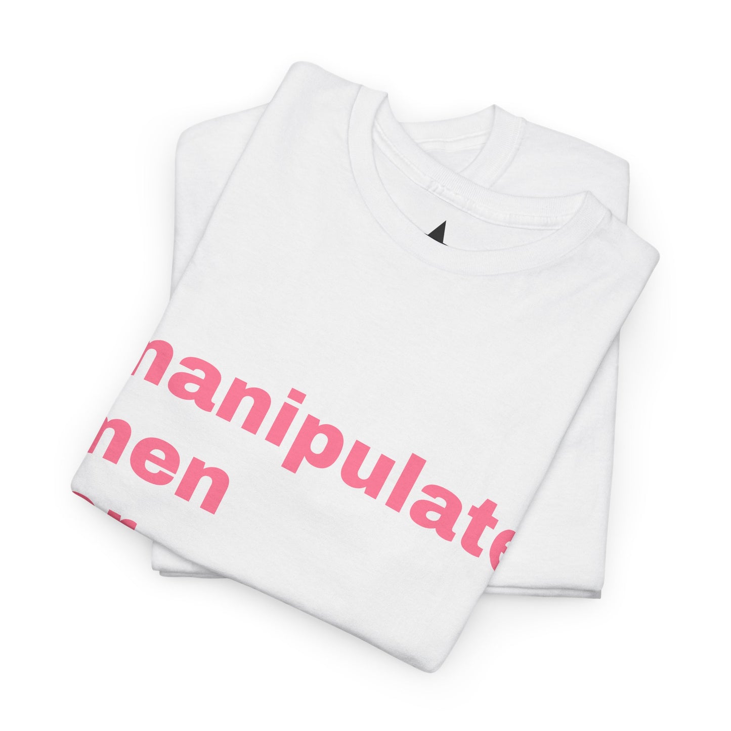 I Manipulate Men For Sport T-Shirt — Funny Sarcastic Graphic Tee
