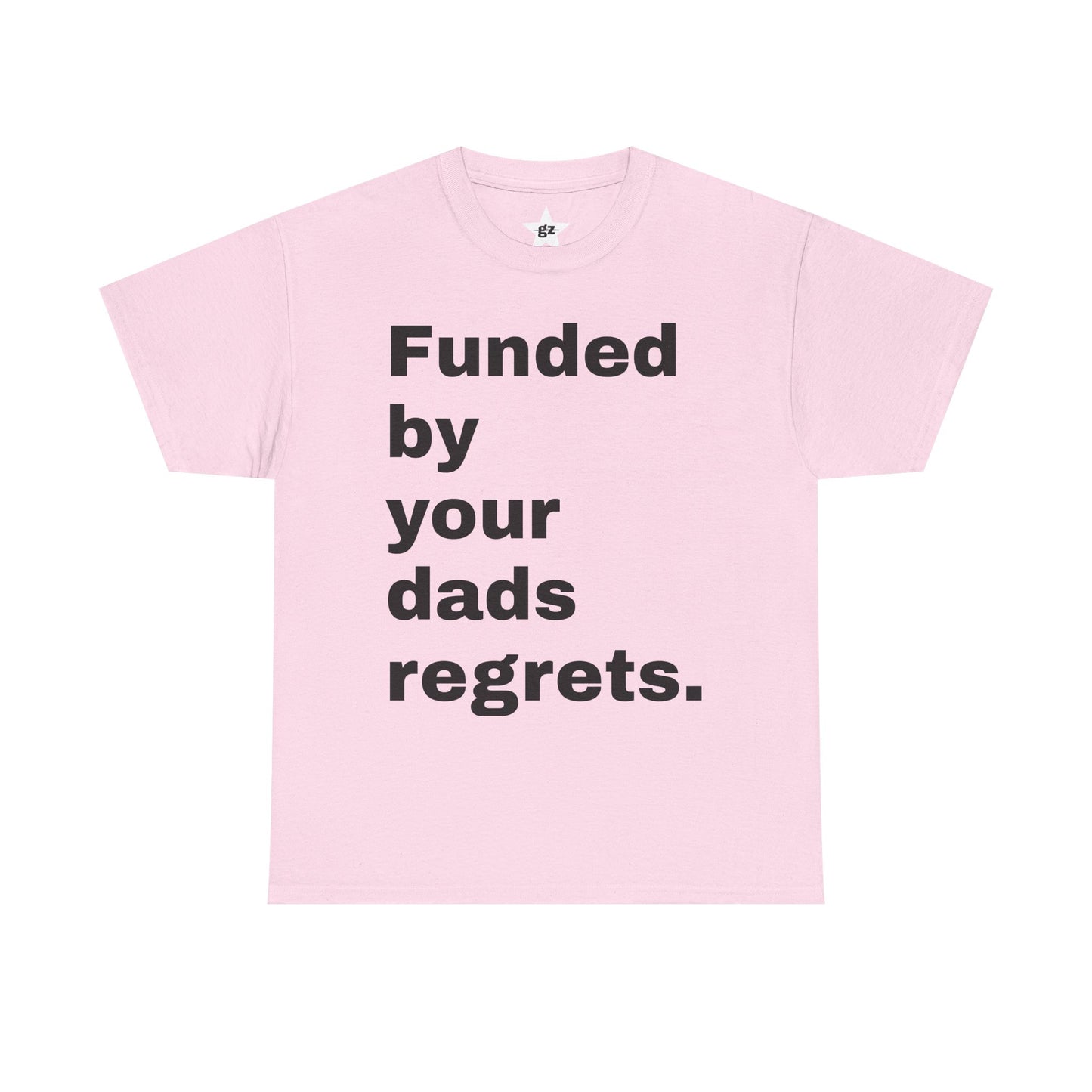 Funded by Your Dad's Regrets Tee — Edgy Graphic Shirt