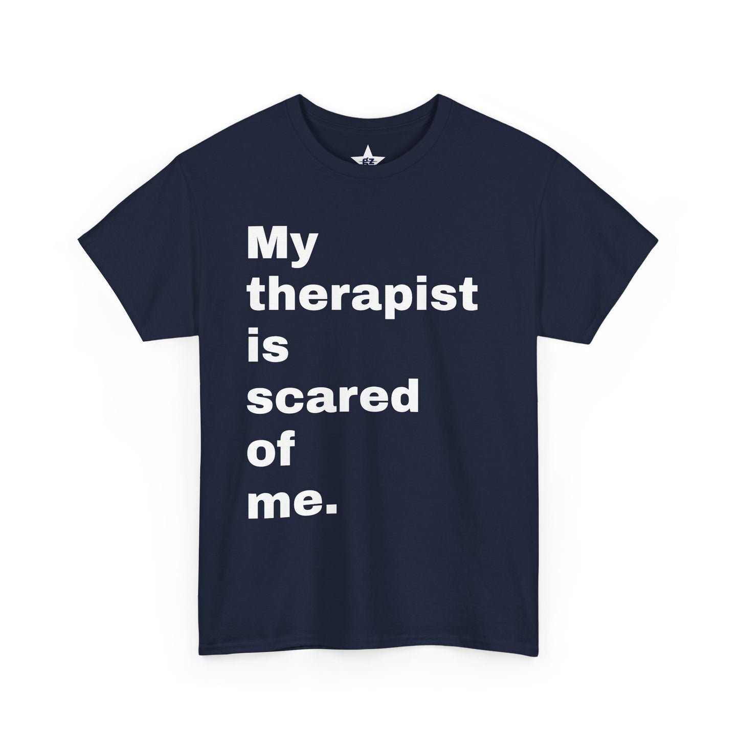 “My Therapist is Scared of  Me.” Tee