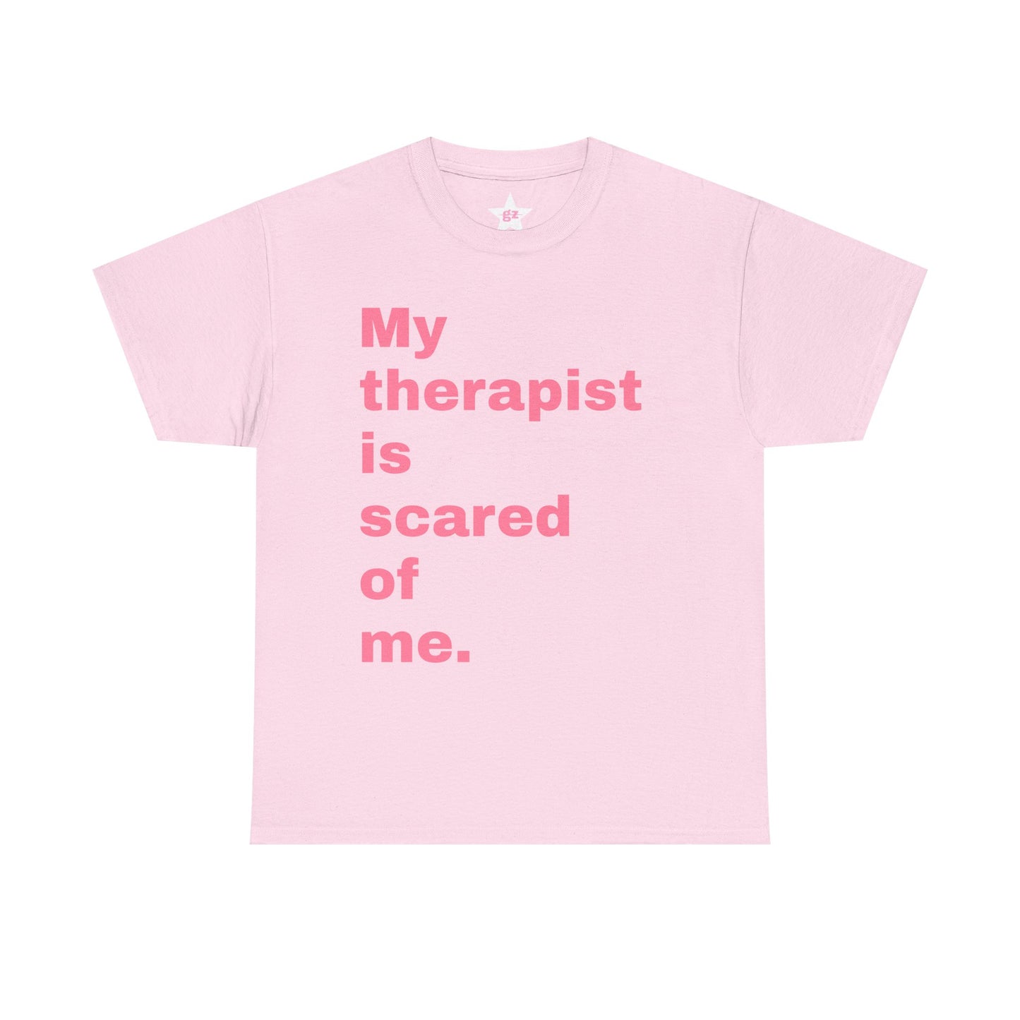 “My Therapist is Scared of  Me.” Tee