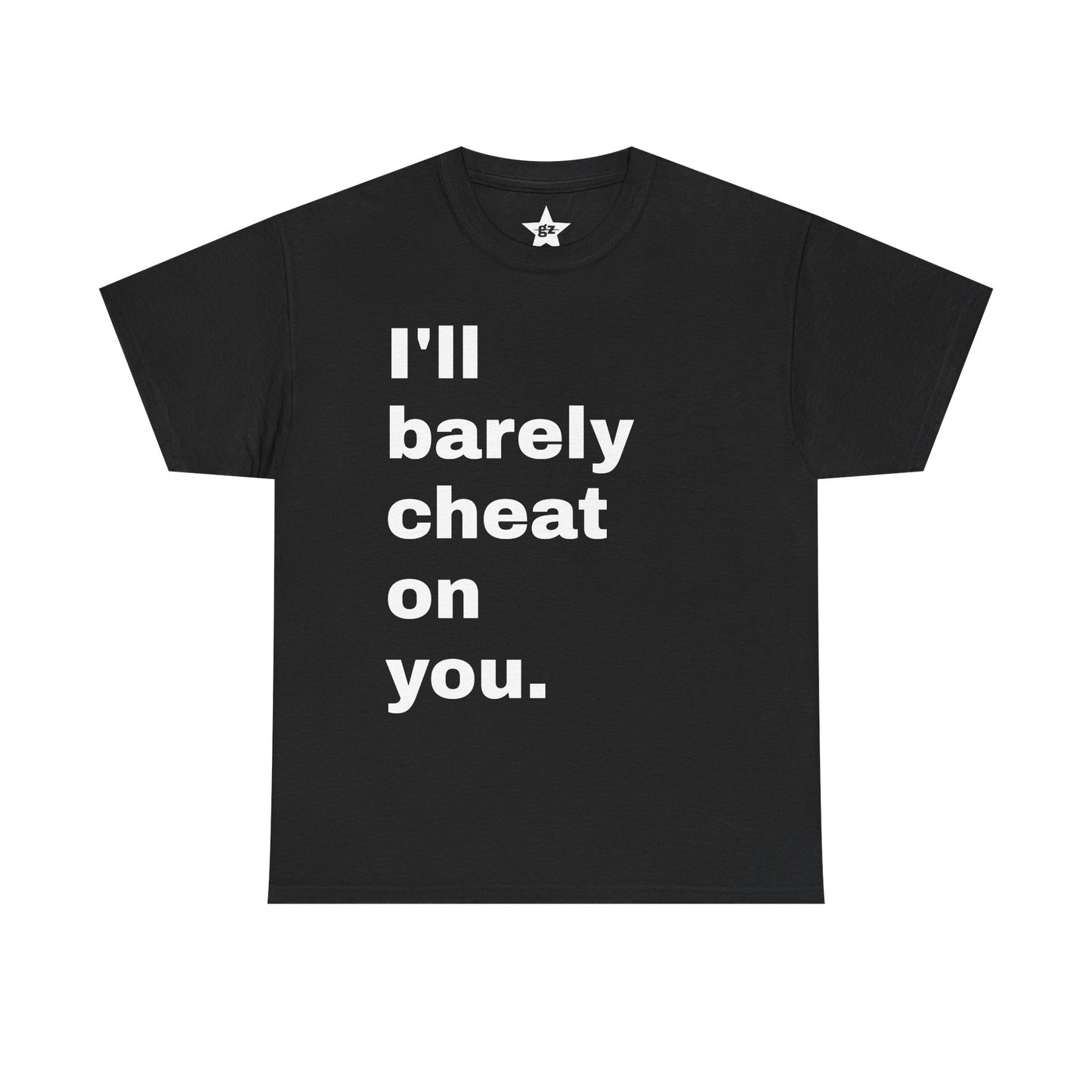 “I’ll Rarely Cheat On You” Tee