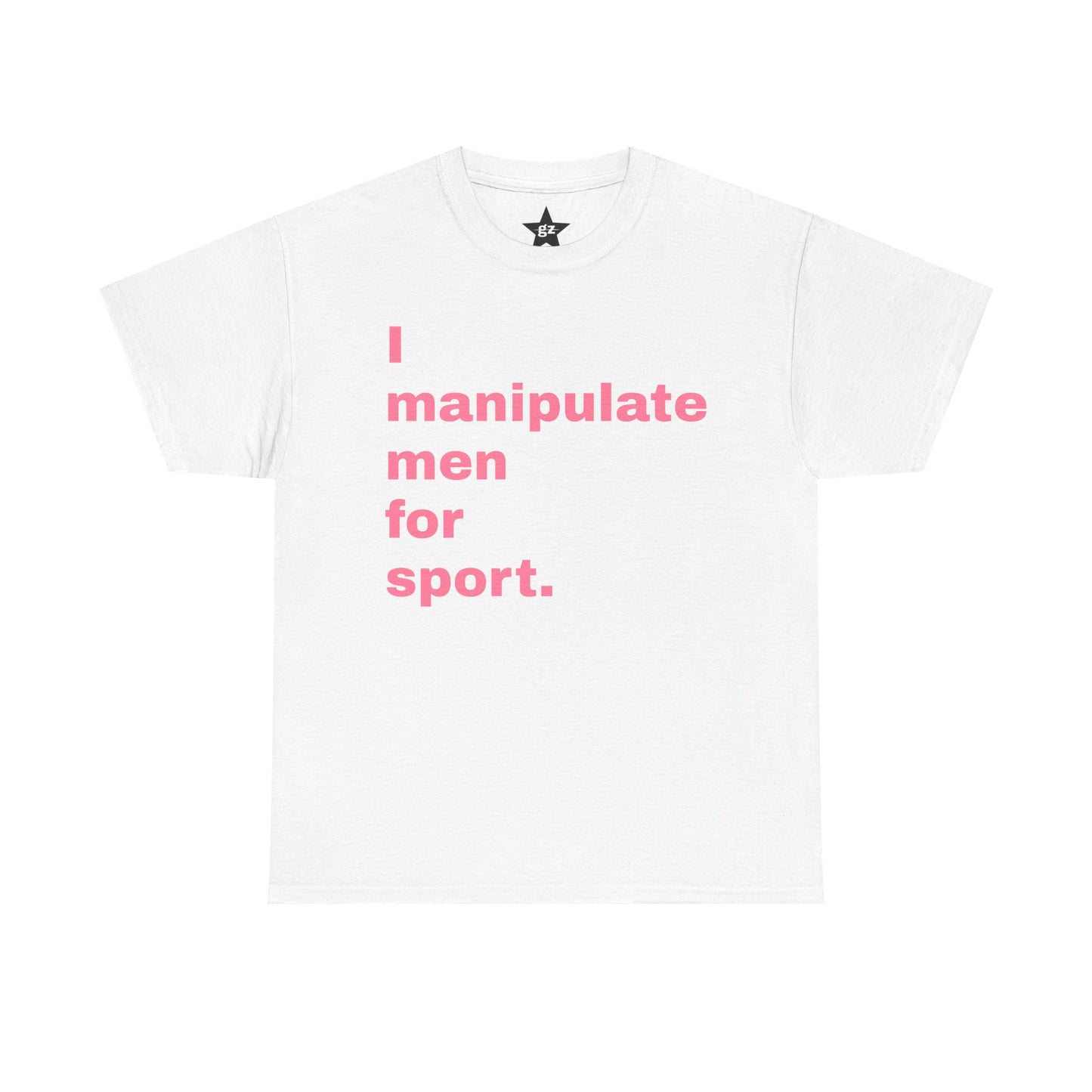 I Manipulate Men For Sport T-Shirt — Funny Sarcastic Graphic Tee