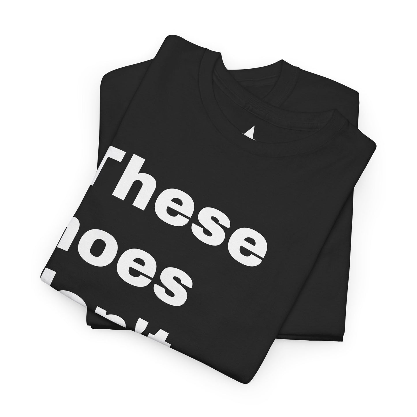“These Hoes Don't Deserve Me” Tee
