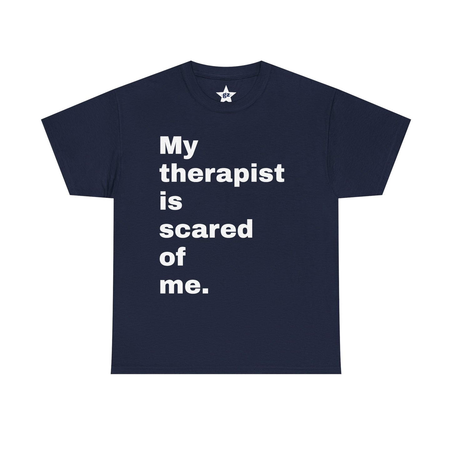 “My Therapist is Scared of  Me.” Tee