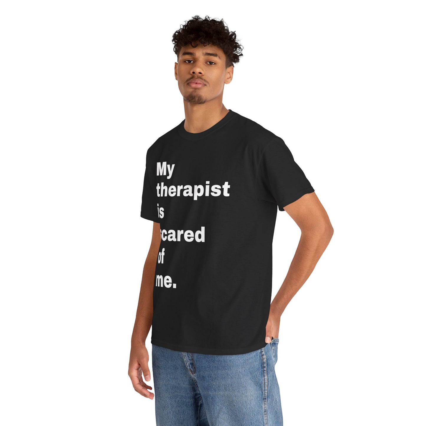 “My Therapist is Scared of  Me.” Tee