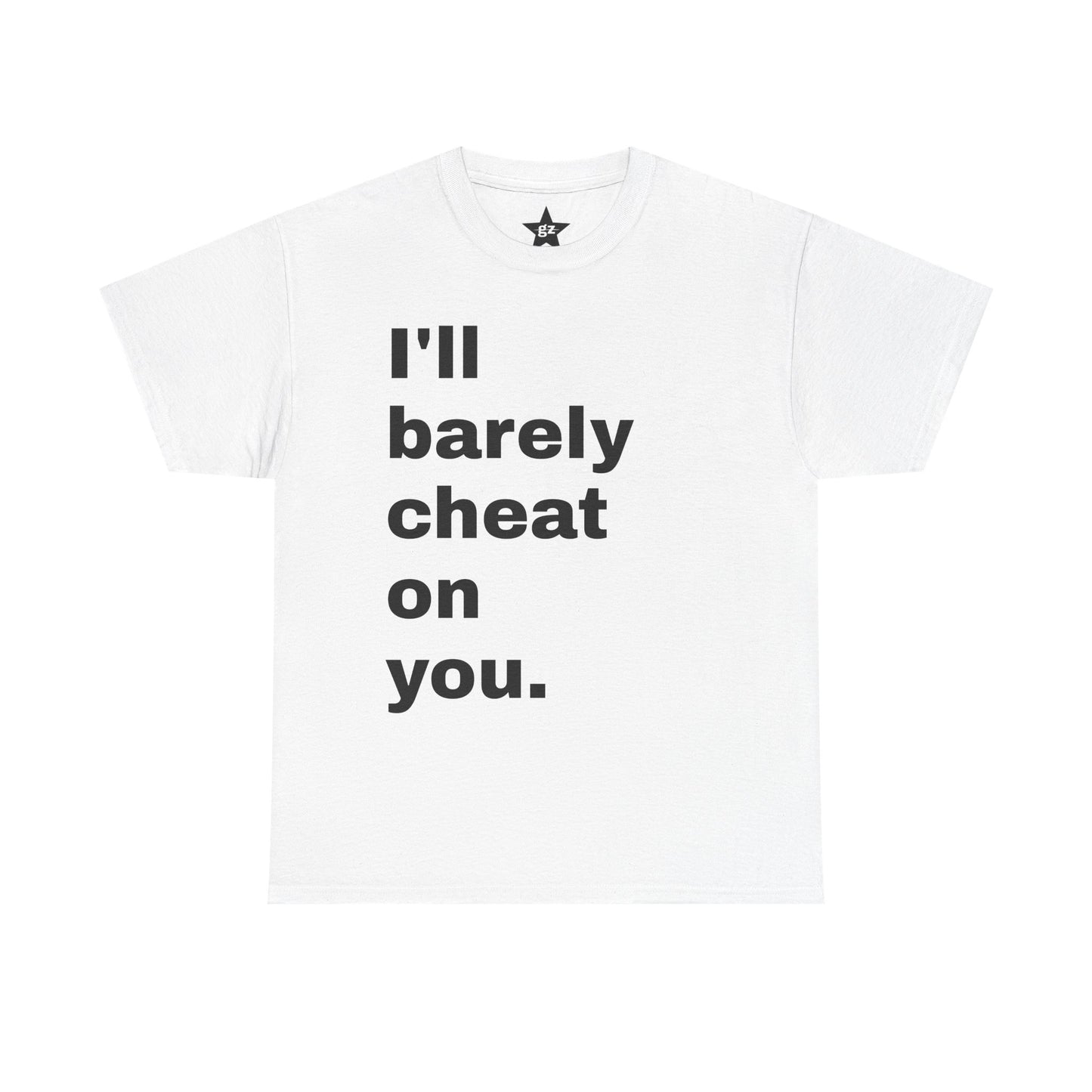 “I’ll Rarely Cheat On You” Tee
