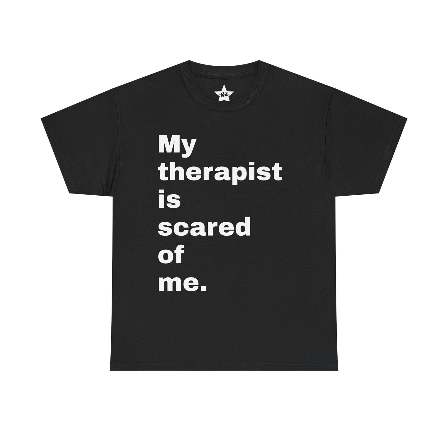 “My Therapist is Scared of  Me.” Tee