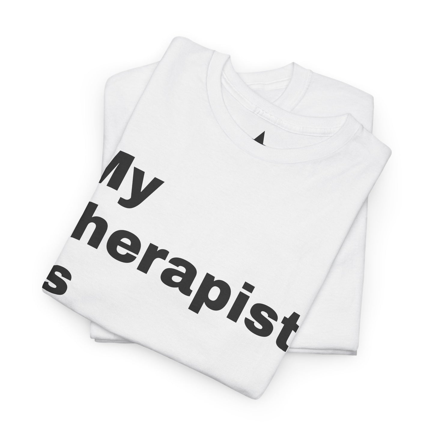 “My Therapist is Scared of  Me.” Tee