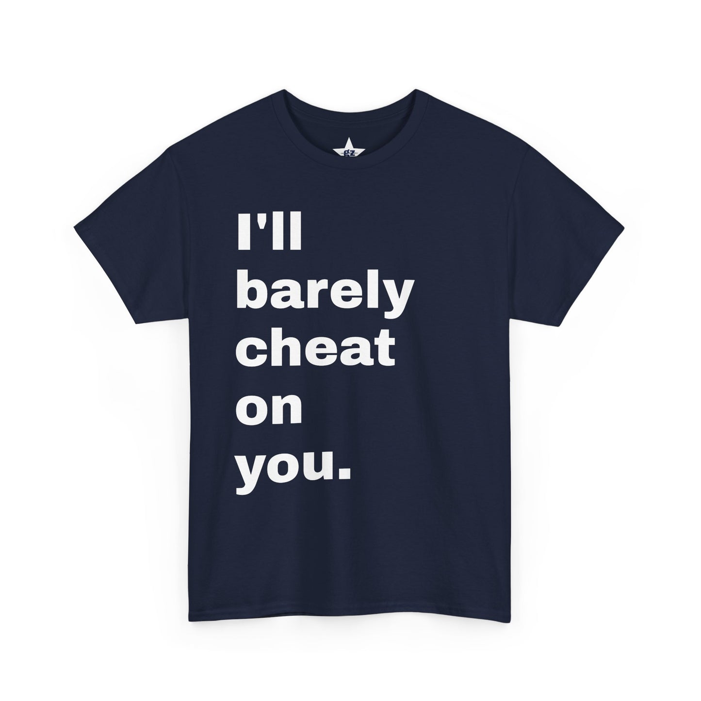 “I’ll Rarely Cheat On You” Tee