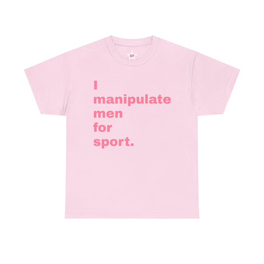 I Manipulate Men For Sport T-Shirt — Funny Sarcastic Graphic Tee