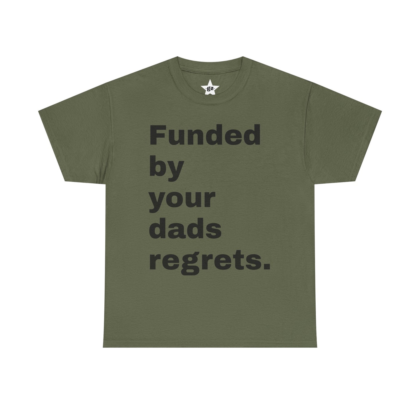 Funded by Your Dad's Regrets Tee — Edgy Graphic Shirt