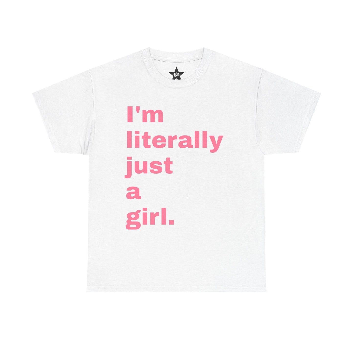 "I'm Just a Girl" Tee — Graphic T-Shirt