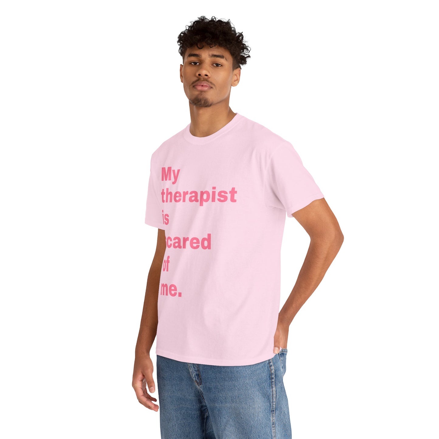 “My Therapist is Scared of  Me.” Tee