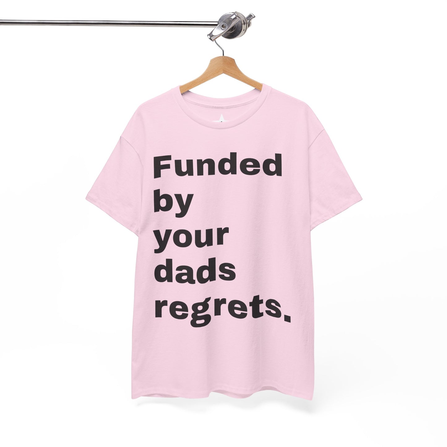 Funded by Your Dad's Regrets Tee — Edgy Graphic Shirt